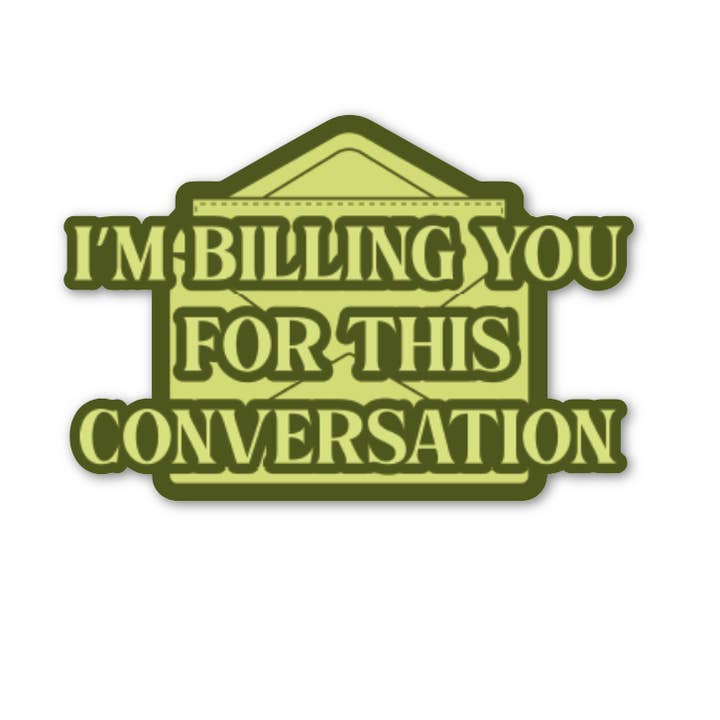 FUN CLUB - Wholesale Sticker - I'm Billing You For This Conversation Stickers (funny, gift)