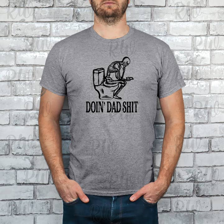Doin Dad Shit T-Shirt for wholesale by Rustic Wonders Custom Creations