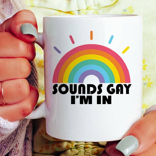 House Of Rodan - Vendita all'ingrosso Tazza - Sounds Gay I'm In - Divertente tazza da caffè LGBTQ KTJ070