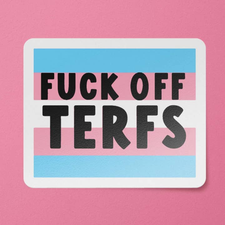 Pegatina 'Fuck off Terfs Trans Rights' para venta al por mayor de BitchinDesignCo