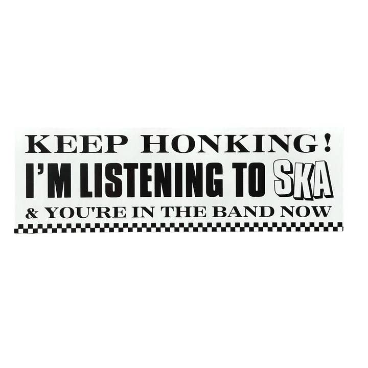 World Famous Original - Wholesale Sticker - Keep Honking I'm Listening To Ska And You're in the Band Now