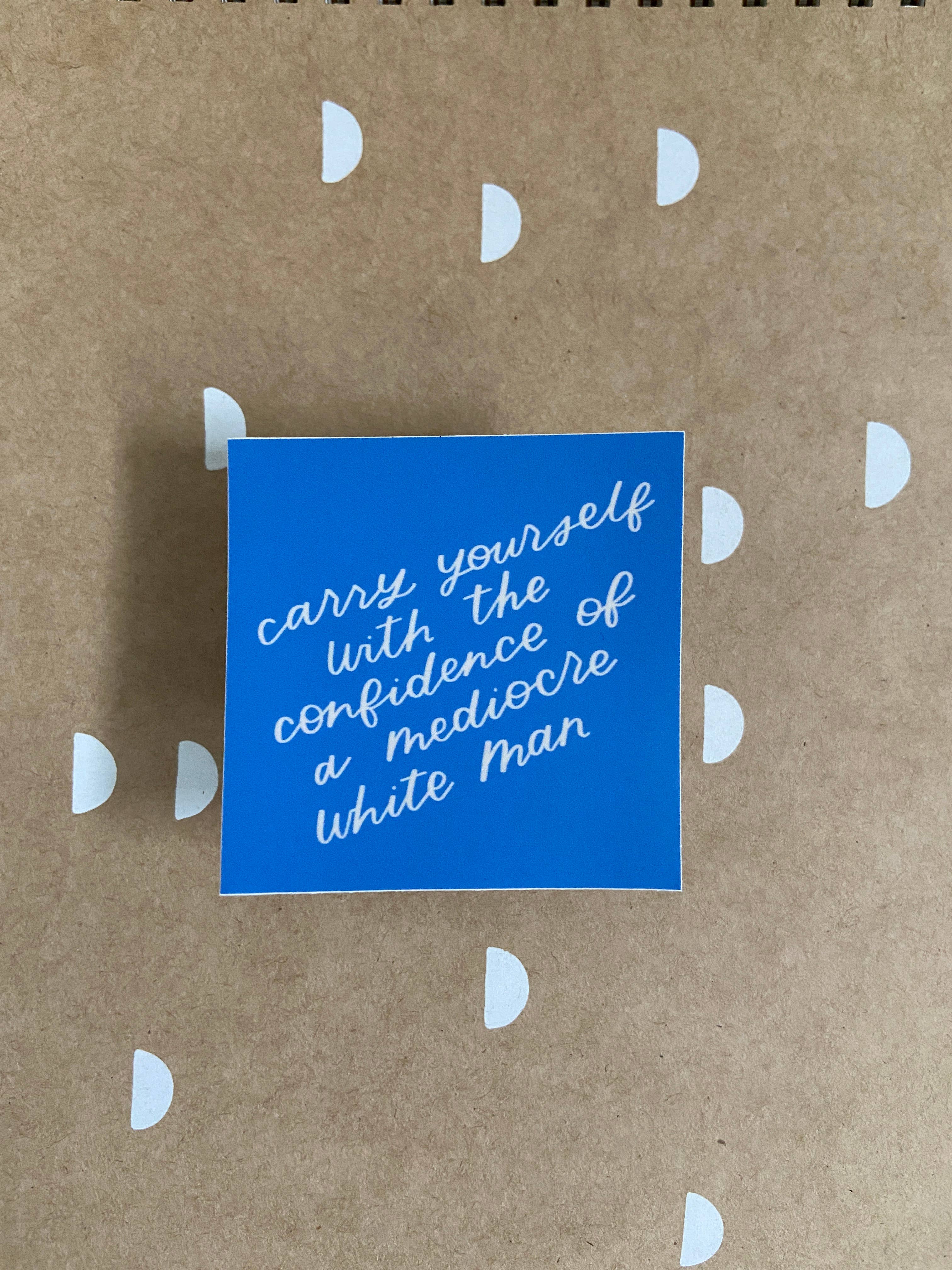 Just Follow Your Art - Wholesale Sticker - Carry Yourself With Confidence Of Mediocre White Man Sticker4