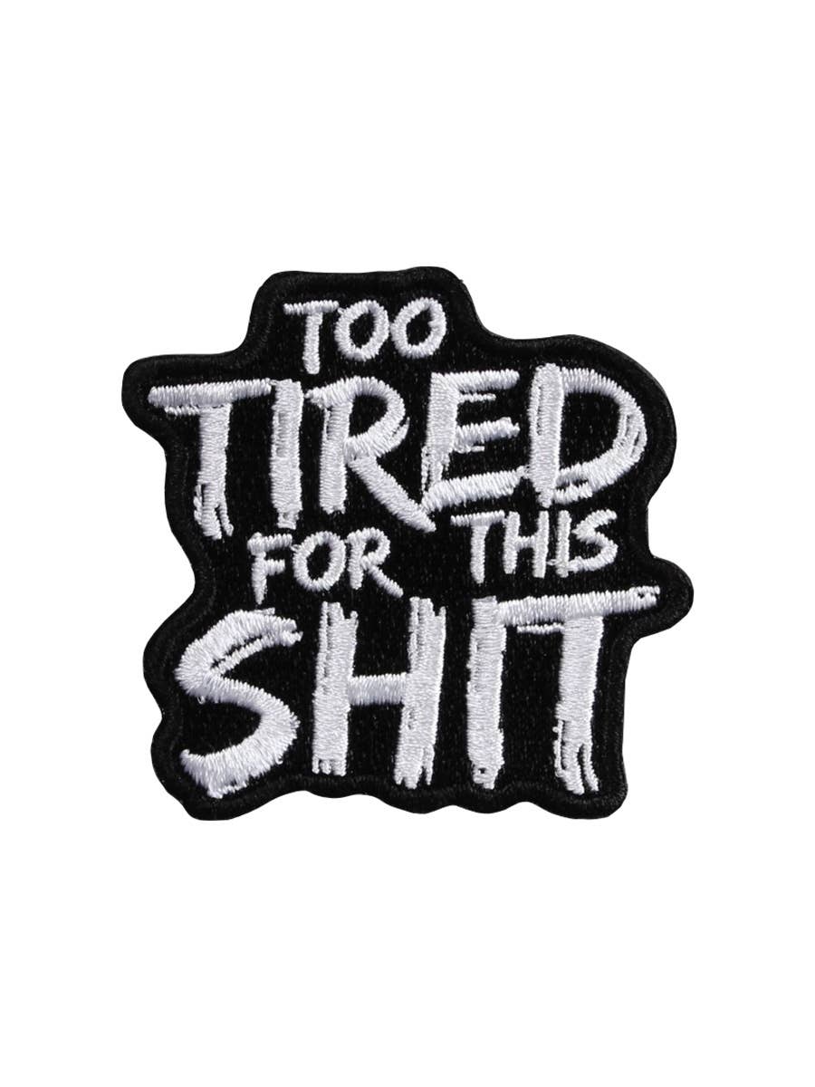 Grindstore – wholesale Patch – Too Tired For This Shit Iron On Patch
