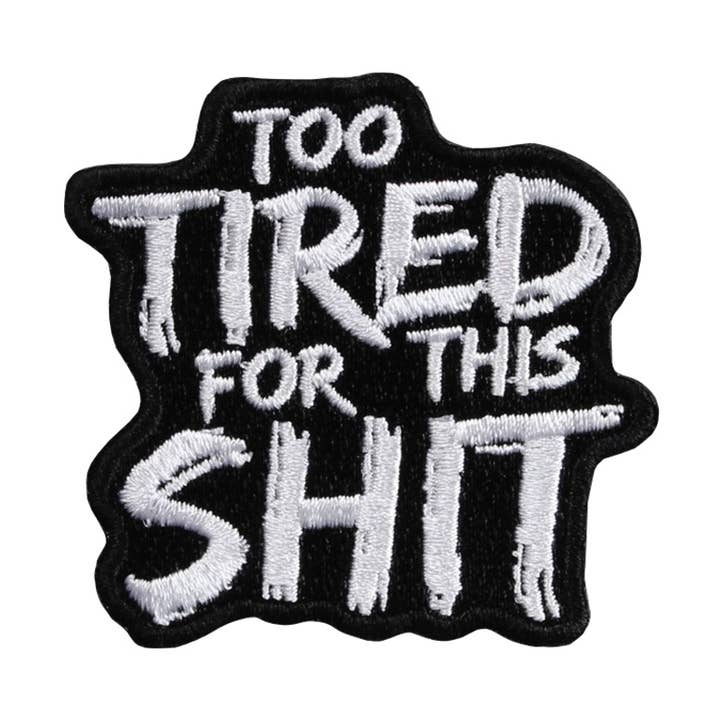 Grindstore – wholesale Patch – Too Tired For This Shit Iron On Patch0