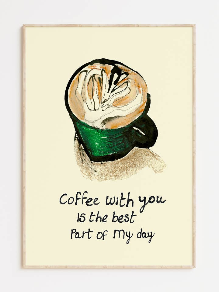 Coffee With You Is The Best Part Of My Day Print for wholesale by Majukooo