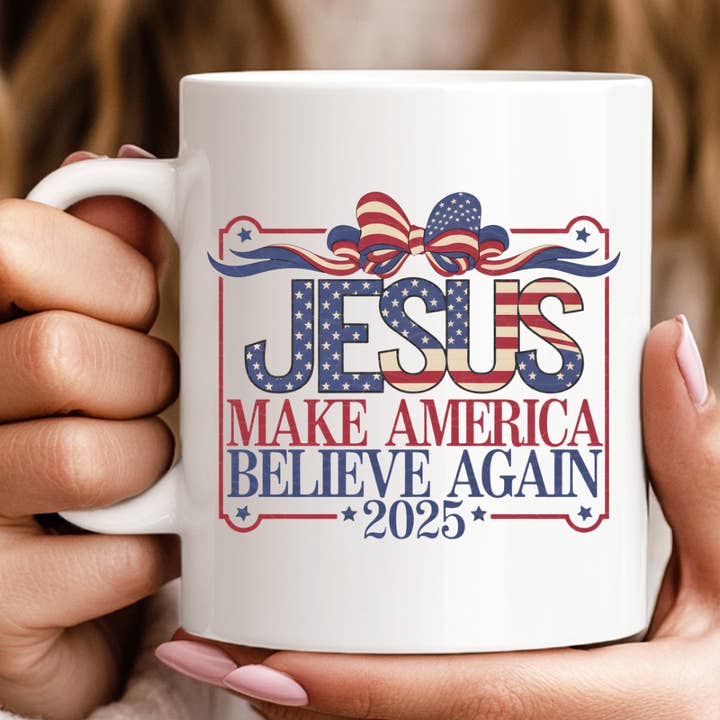 Jesus Make America Believe Again 2025 4th Of July Mug for wholesale by Hello Gorgeous Mugs