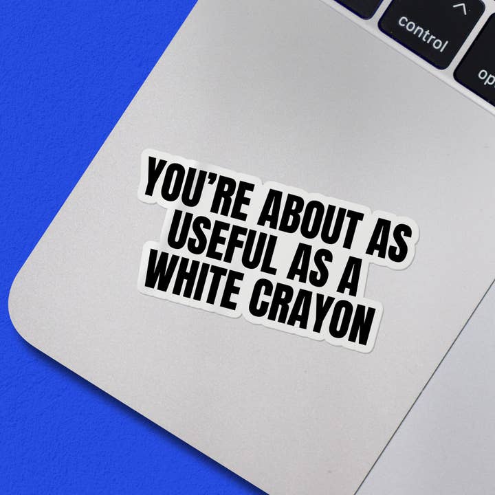 Sticker Bull - Wholesale Sticker - You're About As Dull As A White Crayon Sticker