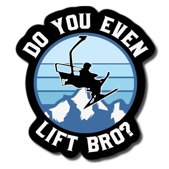 Autocollant imperméable Do You Even Lift Bro Snowboarding Skiing pour la vente par Lyrical River Designs