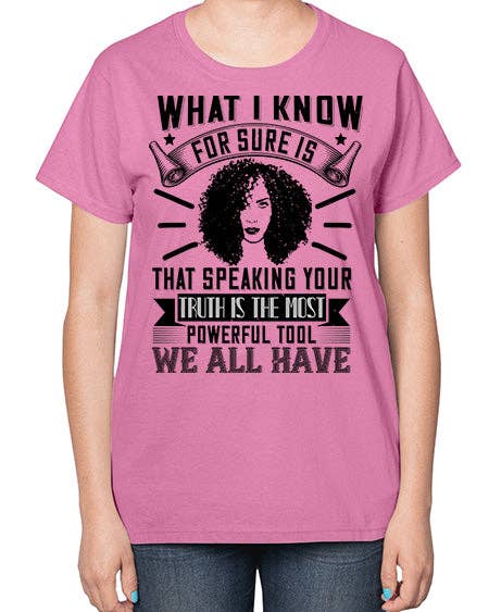 tshirt unlimited - Wholesale Screen Printed T-Shirt - Women's - What I know for sure is that speaking your truth is the most powerful tool we all have Style 13# - black afro-  Ladies T-Shirt7