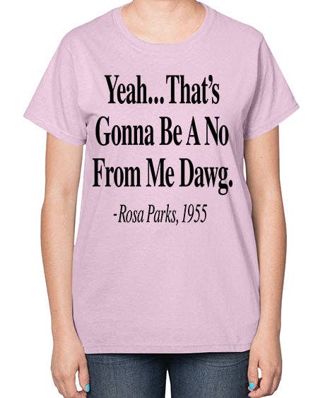 tshirt unlimited - Vendita all'ingrosso Maglietta serigrafata - Donna - Sì, sarà un no da parte mia, amico Rosa Parks 3# - parole e frasi nere - Maglietta da donna2