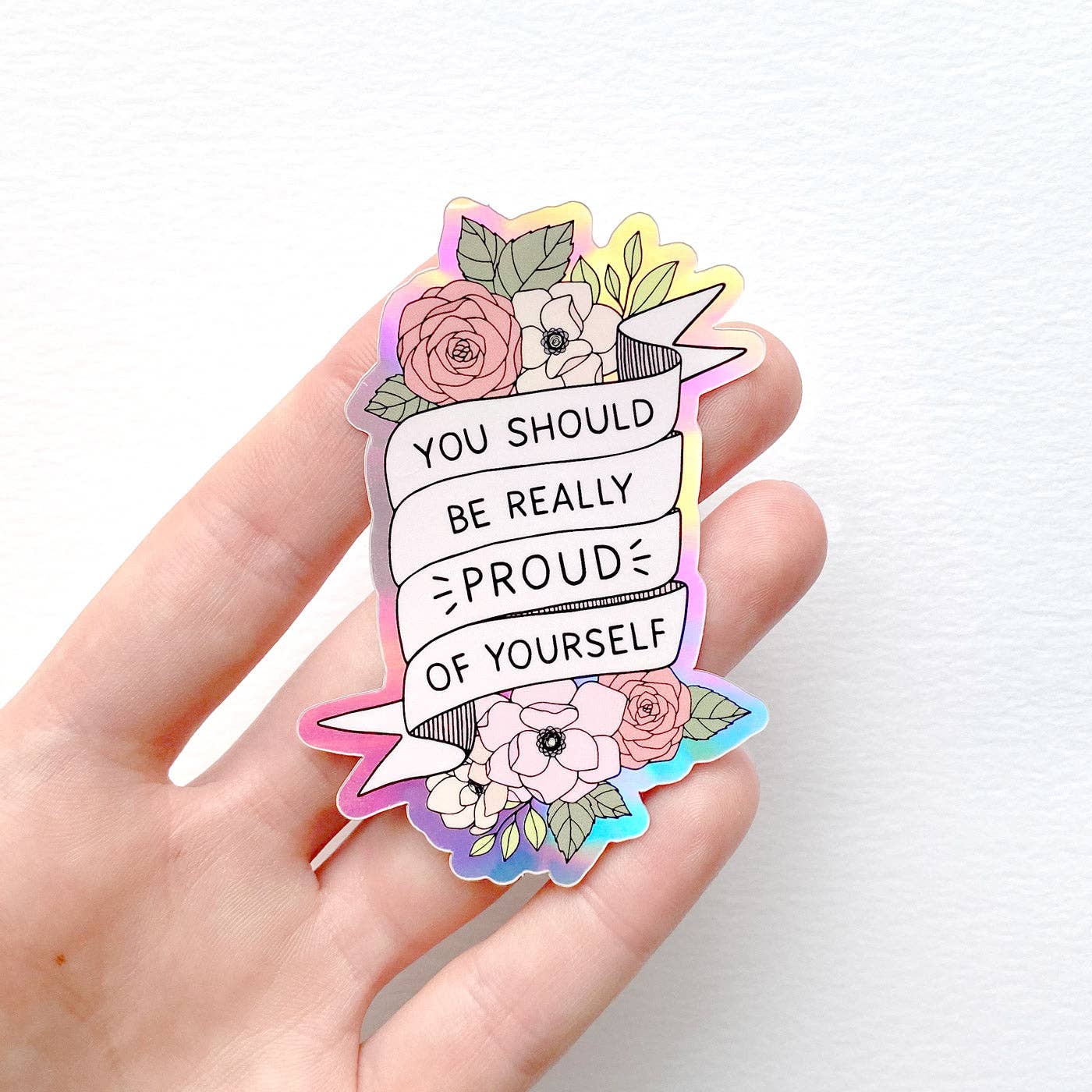 The Rosy Redhead - Wholesale Sticker - You Should Be Proud Positive Quote Holo Waterproof Sticker