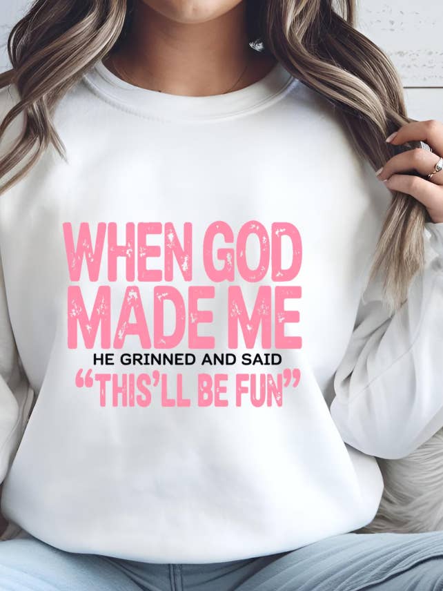 LakeDazes - Wholesale Graphic Sweatshirt - Women's - Christian Sweatshirt, Funny Sweatshirt, When God Made Me1