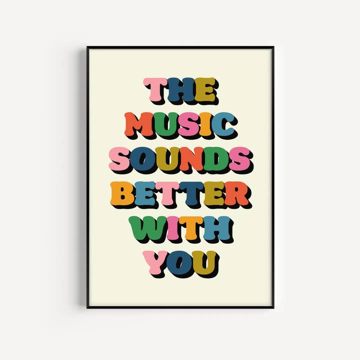 Twisted Rebel Designs - Wholesale Art Print - The Music Sounds Better With You Print
