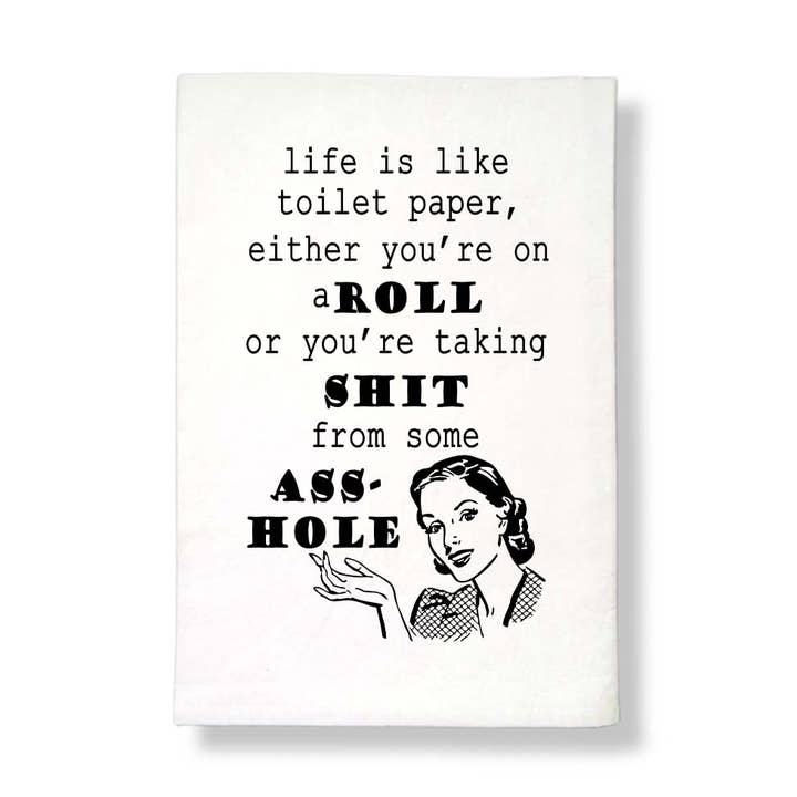 Life is like toilet paper Tea Towel for wholesale by Sycamore Creek Makers