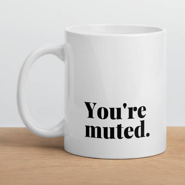 You're Muted Ceramic Mug for wholesale by Careerlog