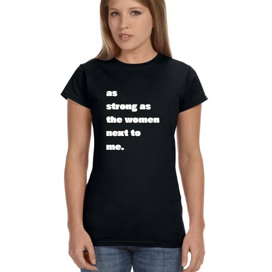 As strong as the women next to me Women's Fit T-Shirts for wholesale by Allison Kay Designs Co.