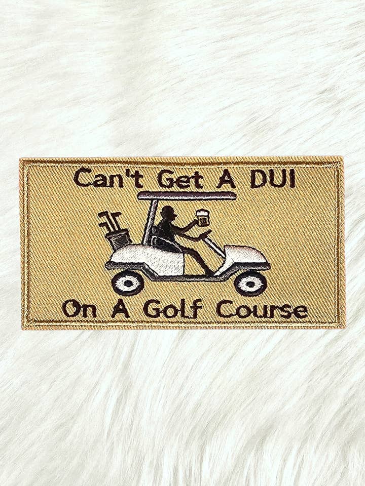 Can't Get A DUI On A Golf Course Golf Cart Embroidery Iron On Patch for wholesale by Scratch Decor