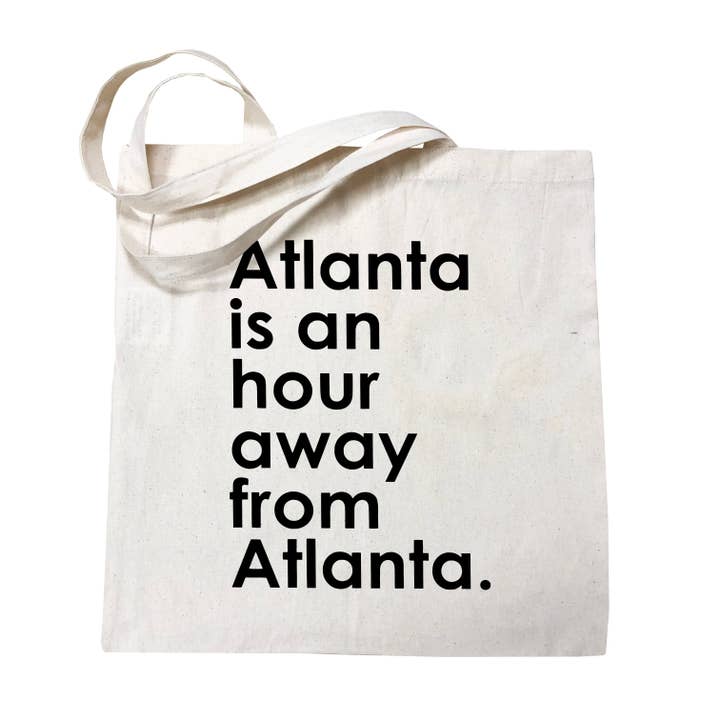 HFC Studio - Wholesale Tote Bag - Unisex - Atlanta is an Hour Away From Atlanta Tote Bag