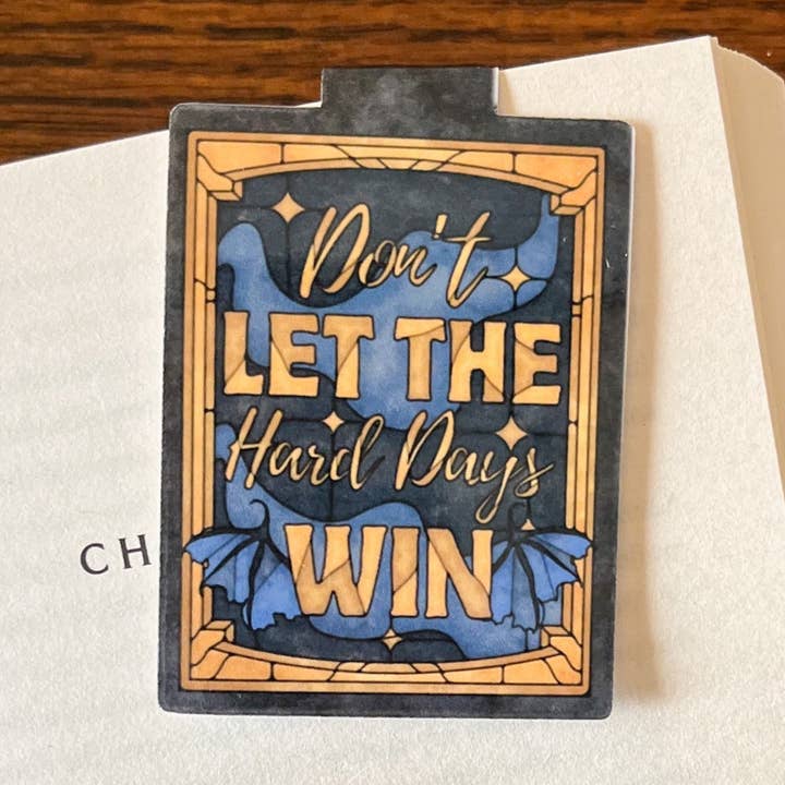Magnetic Bookmark Don't Let The Hard Days Win Stained Glass for wholesale by Well Read Babes