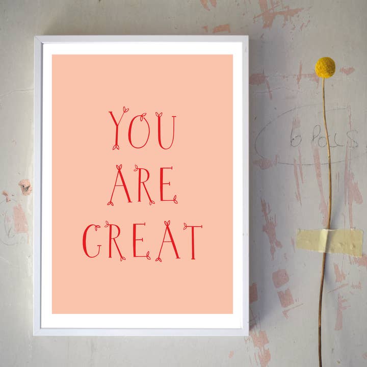 You are great print - motivational quote for wholesale by I like pens studio