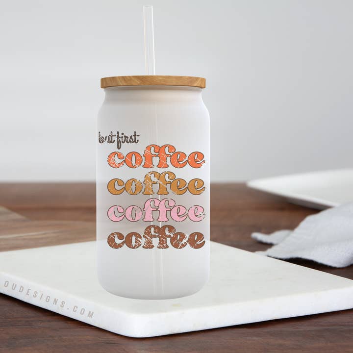 But First Coffee - Frosted Can Glass for wholesale by Livy Lou Designs + Co
