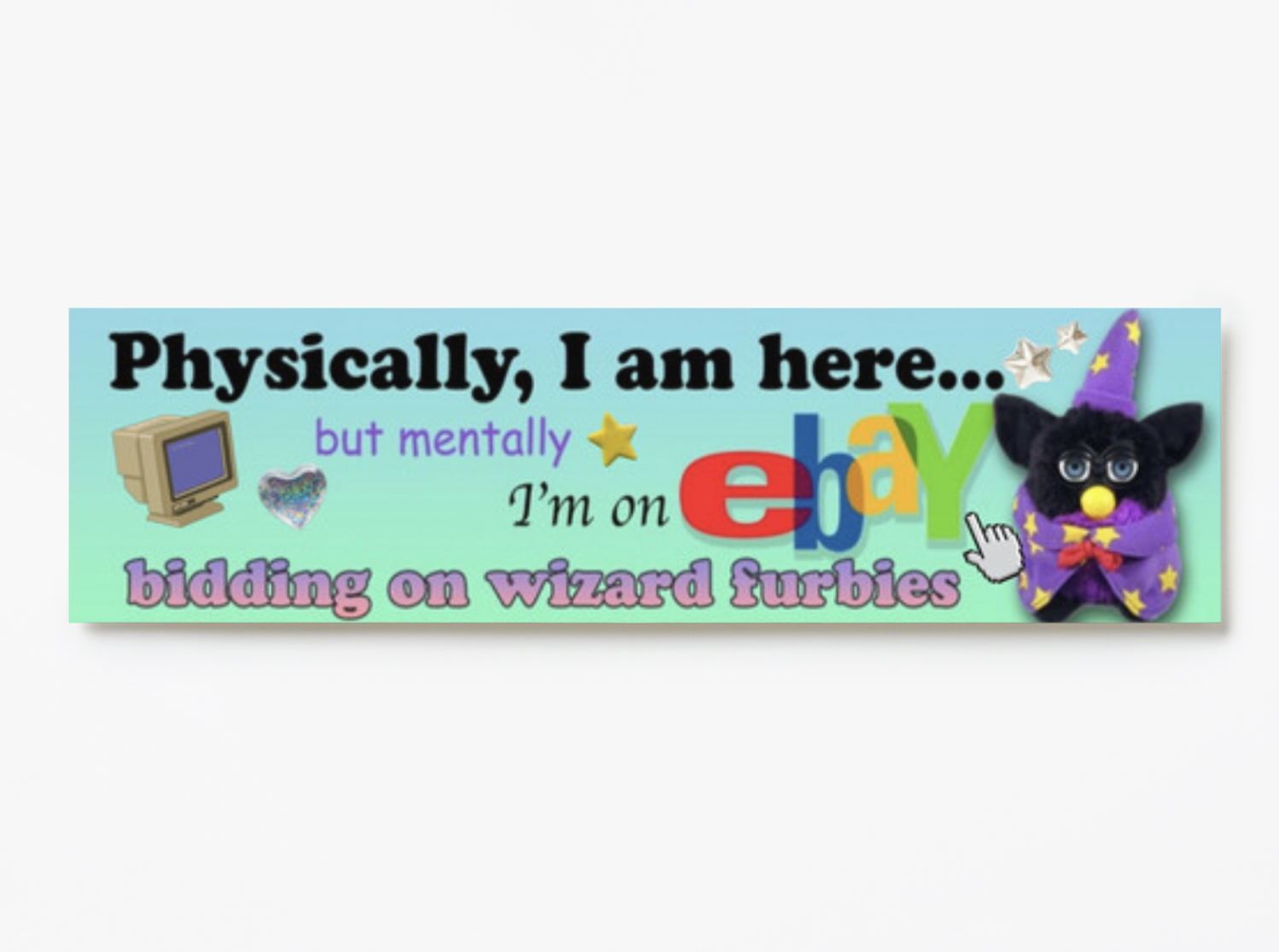 Drawings by Nicole - Wholesale Sticker - Physically, I am here... Wizard furby! XL Bumper sticker. 110