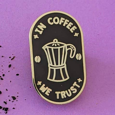 In Coffee We Trust Enamel Pin for wholesale by Quinn's Pins