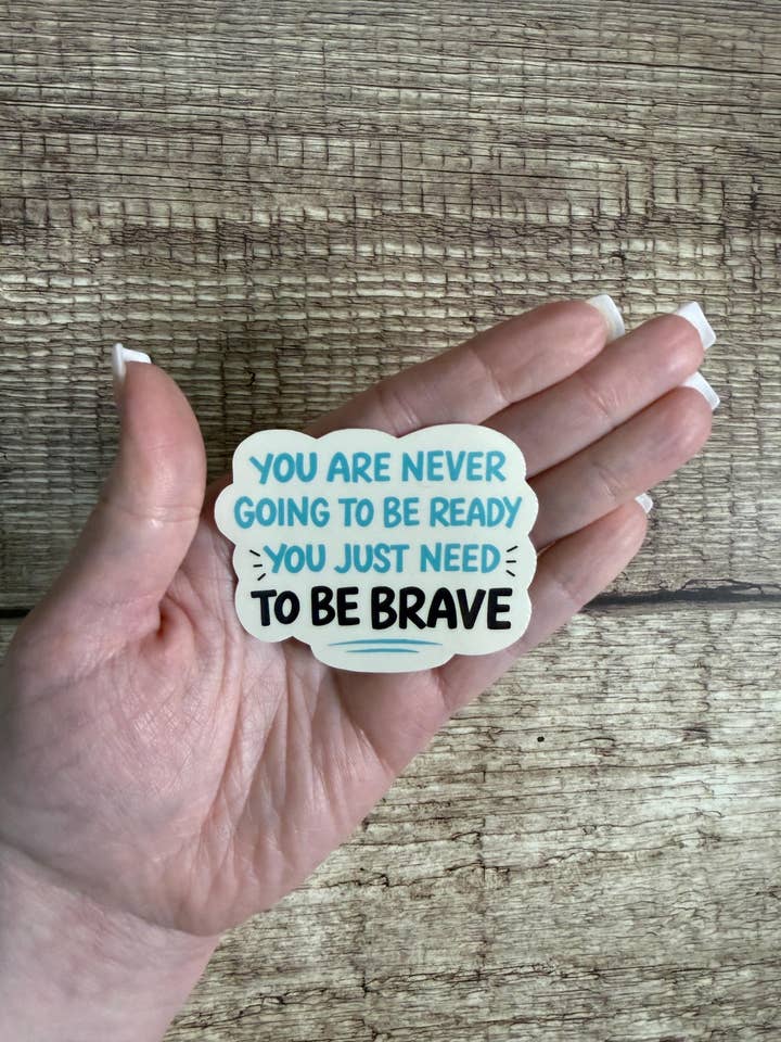 Inspirational Waterproof Sticker "You Are Never Going to Be Ready..." Motivational Quote Vinyl Decal Gift for wholesale by Laura Dawn Designs