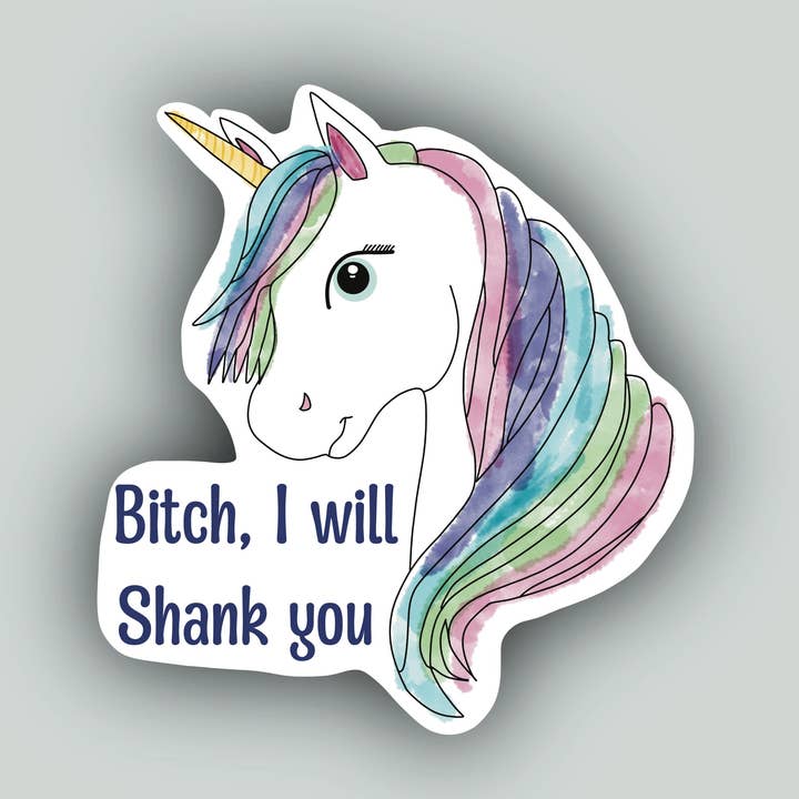 Bitch I Will Shank You - Unicorn Sticker for wholesale by Horse Fund Designs