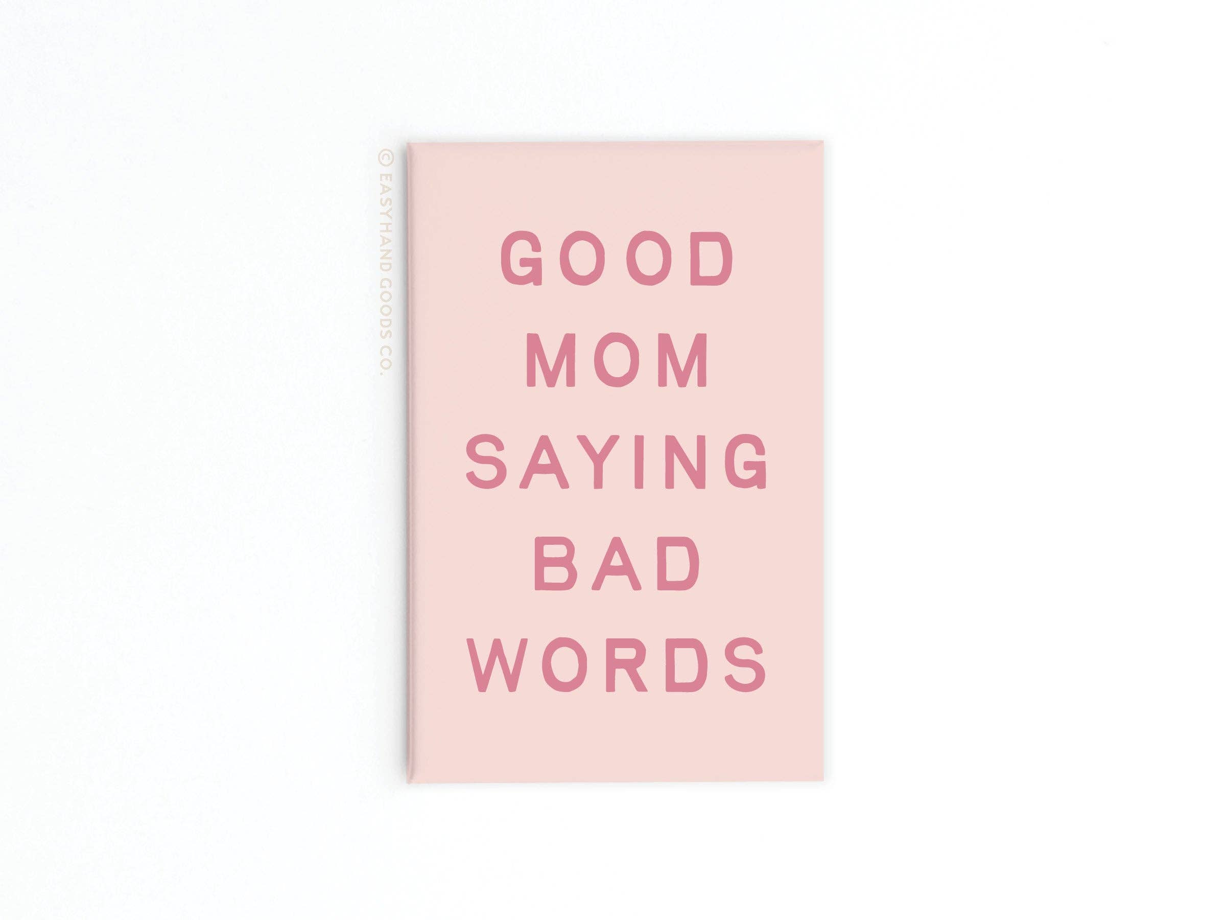 Easyhand Goods – formerly Onderkast - Wholesale Magnet - Good Mom Saying Bad Words Refrigerator Magnet0