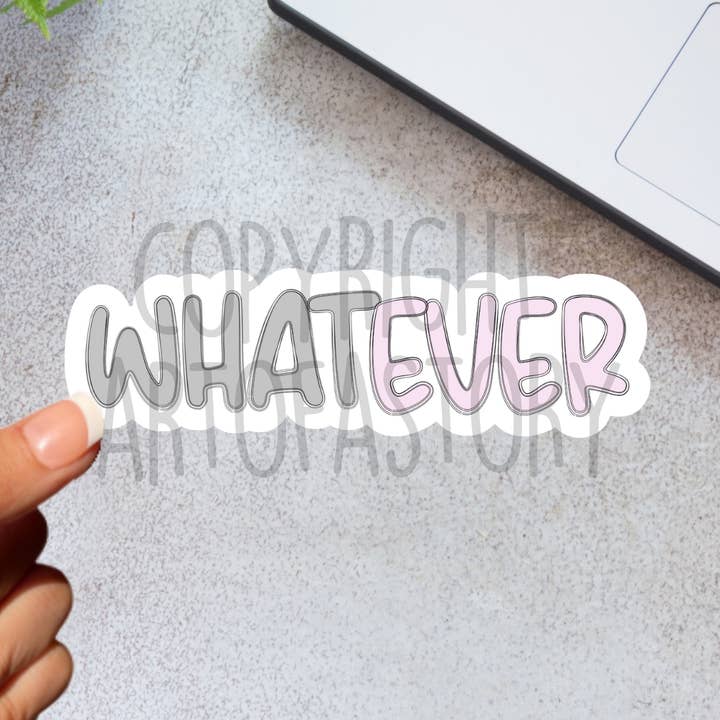 Whatever - Waterproof Sticker for wholesale by Art of a Story