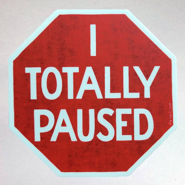I Totally Paused hand lettered vinyl sticker for wholesale by m.ink