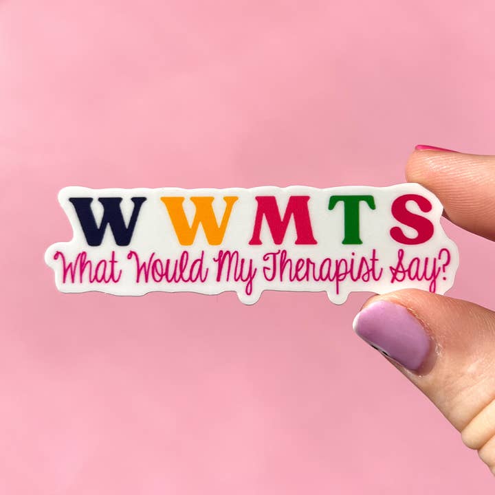 Uplifter Sticker - Wholesale Sticker - What would my therapist say sticker. WWMTS0
