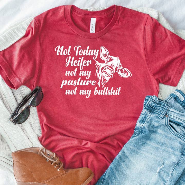 Berkley Rose Collection - Wholesale Screen Printed T-Shirt - Women's - Not Today Heifer Not My Pasture Not My Bullshit - Short Sleeve Tee Shirt