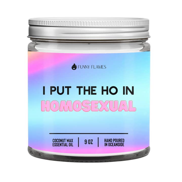 I Put The Ho In Homos*xual- 9oz Candle for wholesale by Funny Flames Candle Co - Les Creme