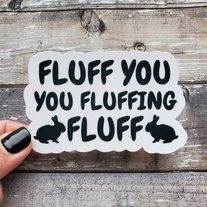 Sticky Bunny Stickers - Wholesale Sticker - Fluff You Sticker, Fluff You You Fluffing Fluff Sticker, Funny Bunny Sticker, Bunny Sticker1