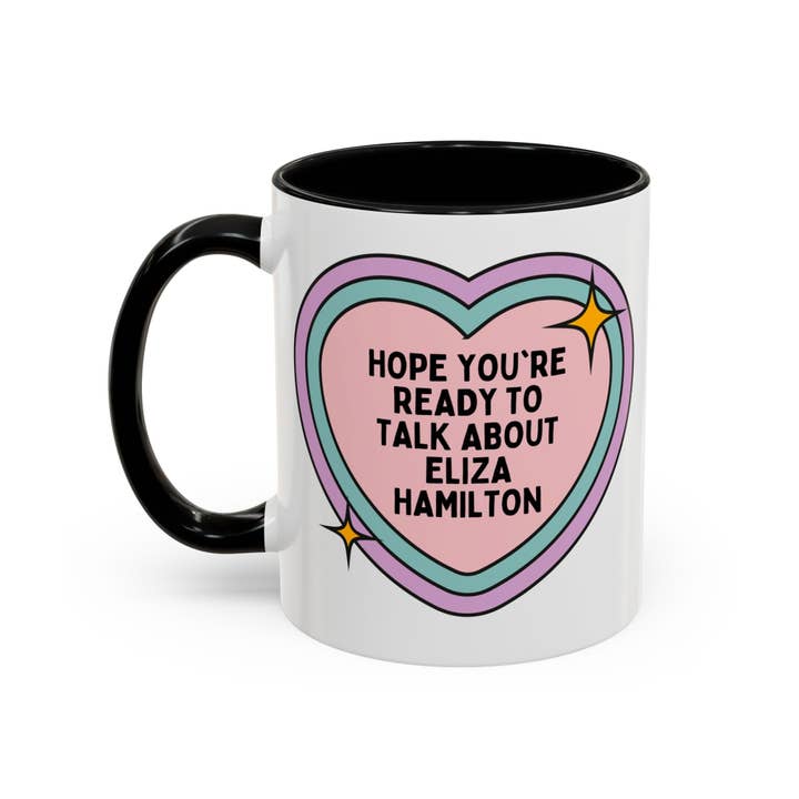 Hope You're Ready to Talk About Eliza Hamilton Coffee Mug for wholesale by Opal and June