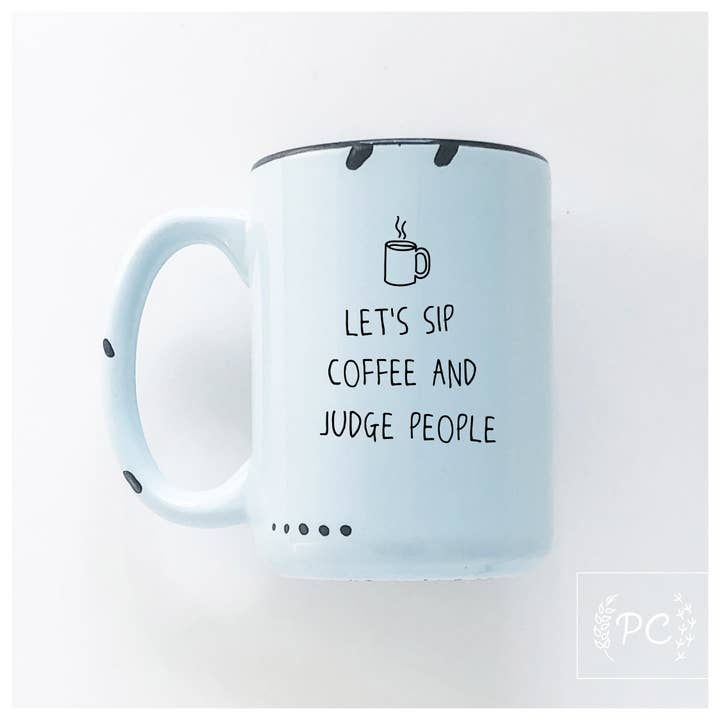 Prairie Chick Prints - Wholesale Coffee Mug - let's sip coffee and judge people | ceramic mug