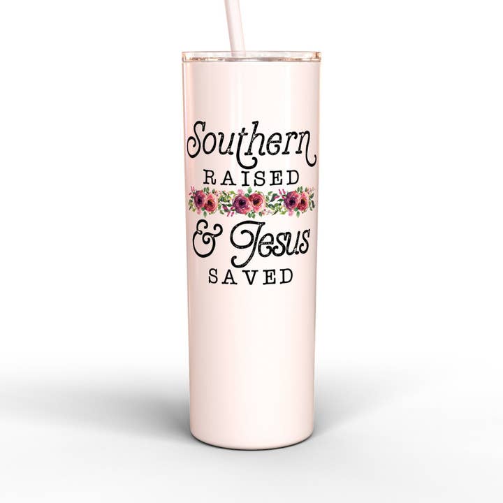 Southern Raised & Jesus Saved 20 oz Skinny Tumbler for wholesale by The Sign Factory TX