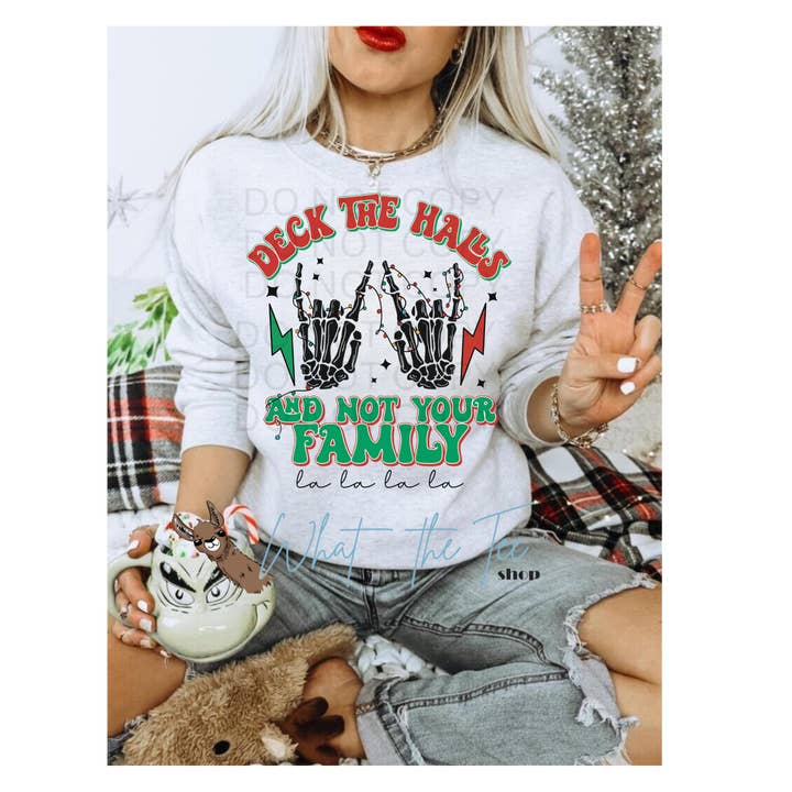Deck the Halls and Not Your Family Christmas Crewneck Sweatshirt for wholesale by What the tee