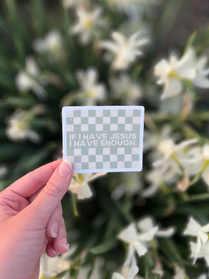 IF I HAVE JESUS STICKER - GREEN for wholesale by Created With Purpose Co.