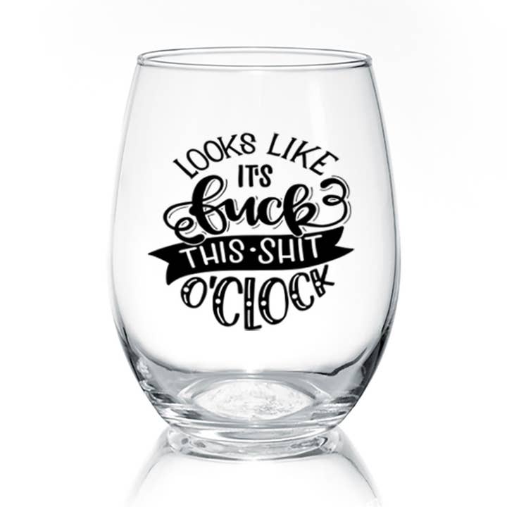 F--k This Sh-t O'Clock | 17oz Wine Glass for wholesale by Pinetree Innovations