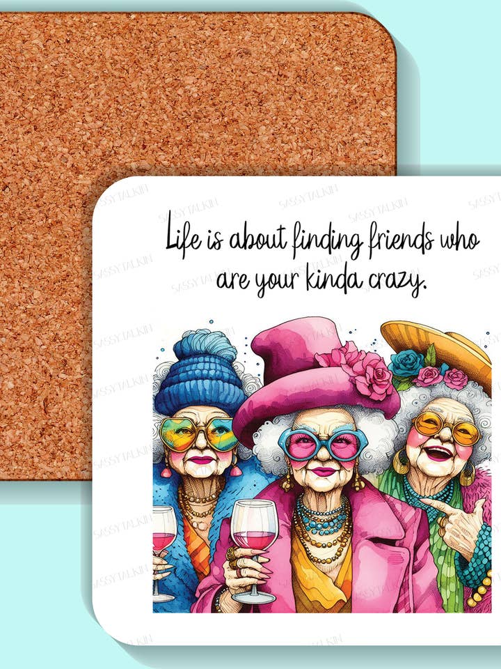 Coaster, Sassy Grannie, Life is about having friends for wholesale by Sassy Talkin