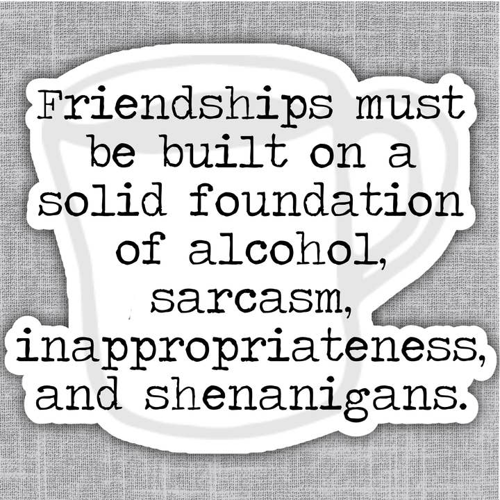 Friendship and Shenanigans Funny Vinyl Sticker for wholesale by Says the One