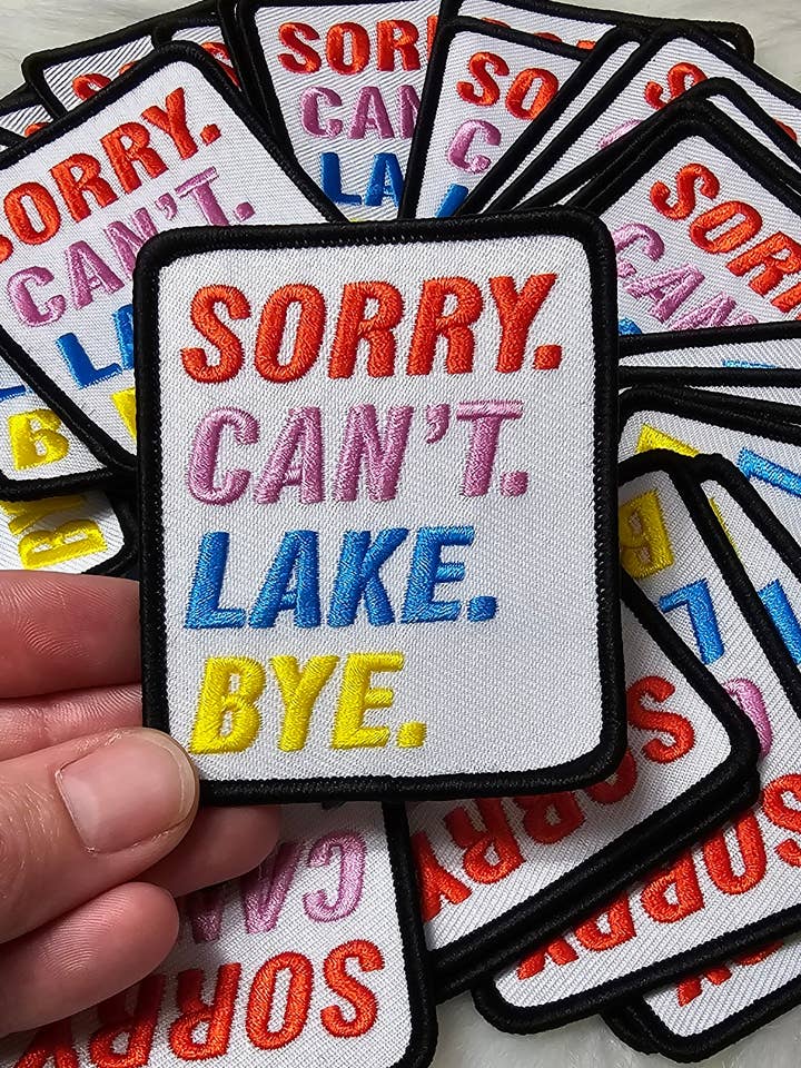 'Sorry. Can't. Lake. Bye.' Embroidery Iron On Patch for wholesale by Scratch Decor