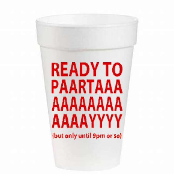 Ready To PaartaaaaY - 16oz Styrofoam Cups for wholesale by Pink Machine