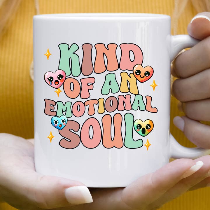 Kind Of An Emotional Soul Mental Health Mug for wholesale by Hello Gorgeous Mugs