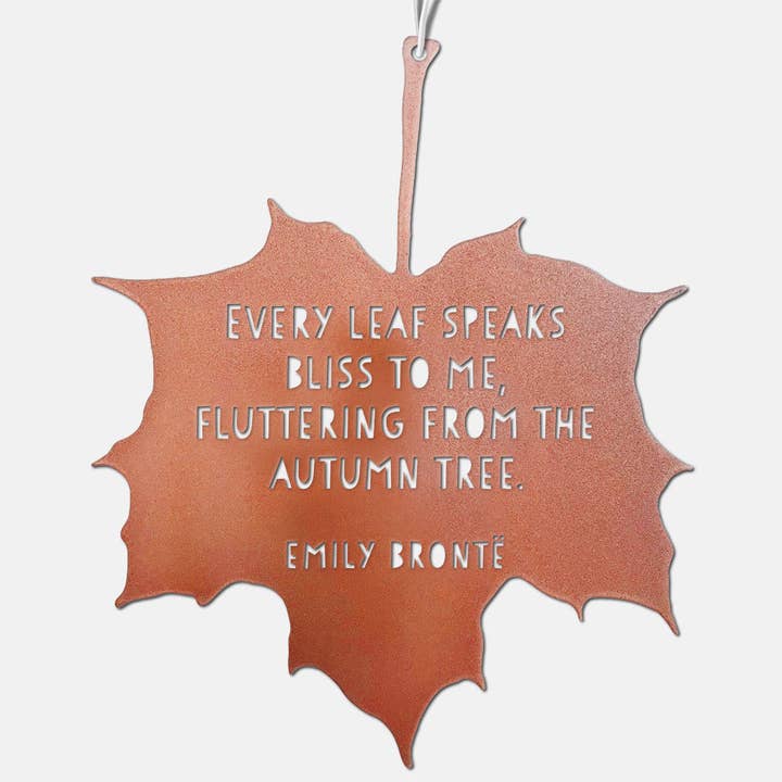 A Blackbird Sang - Wholesale Outdoor Ornament/Decor - Leaf Quote - Every leaf speaks bliss to me, fluttering from the autumn tree - Emily Brontë9