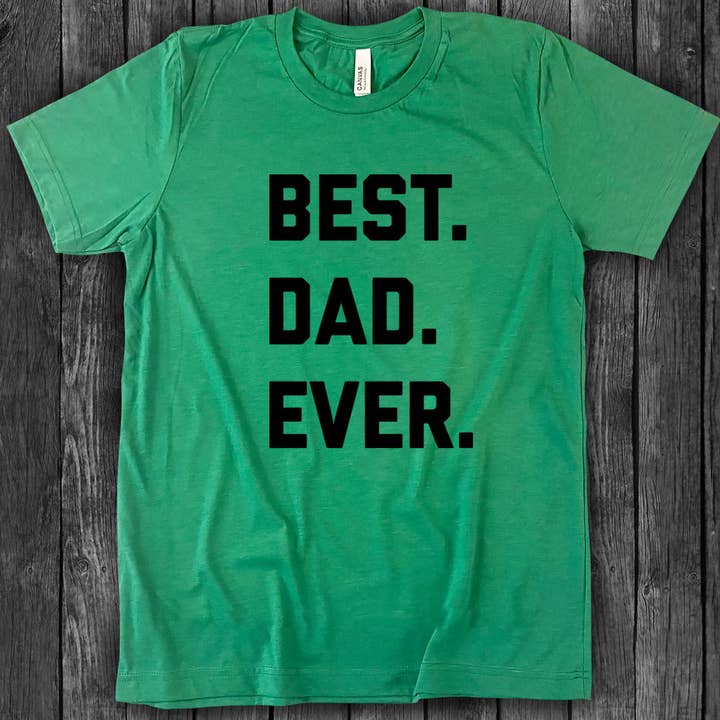Best Dad Ever - Dad Father's Day Gift Fun Cute T-Shirt for wholesale by House Of Rodan
