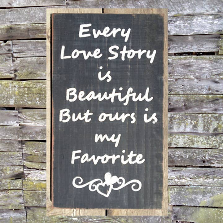 Every Love Story is Beautiful Wooden Sign, Every Love Story for wholesale by New Direction Crafters